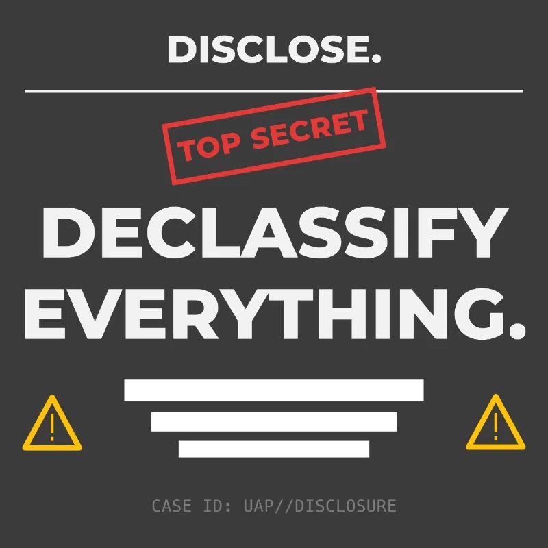 DISCLOSE. Declassify Everything – UAP 