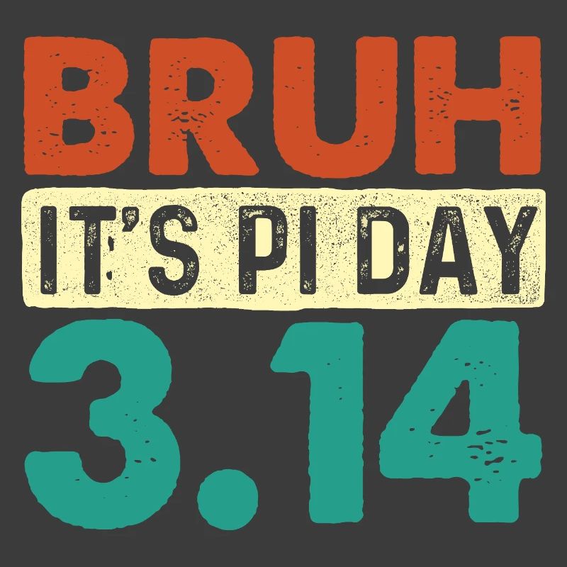 Bruh It’s Pi Day 3.14 Math Nerd Meme