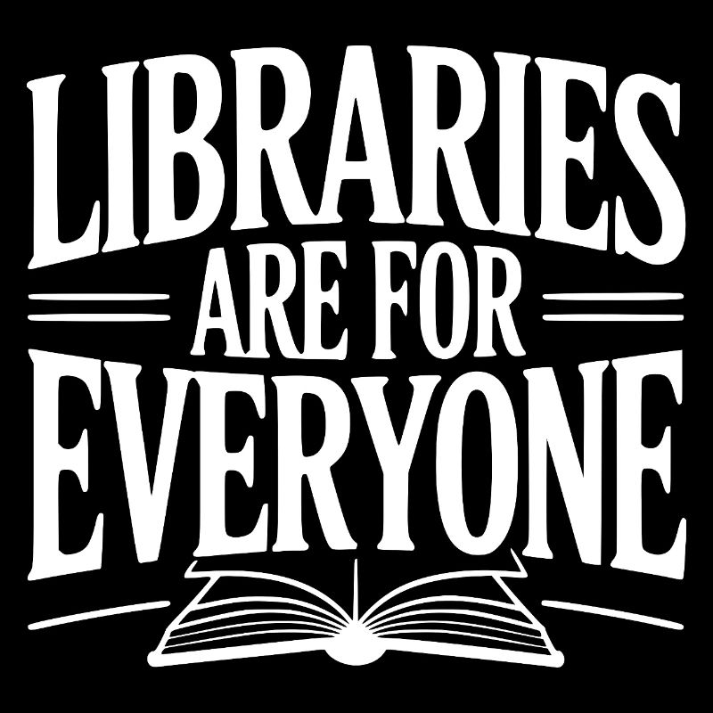 Libraries are for Everyone