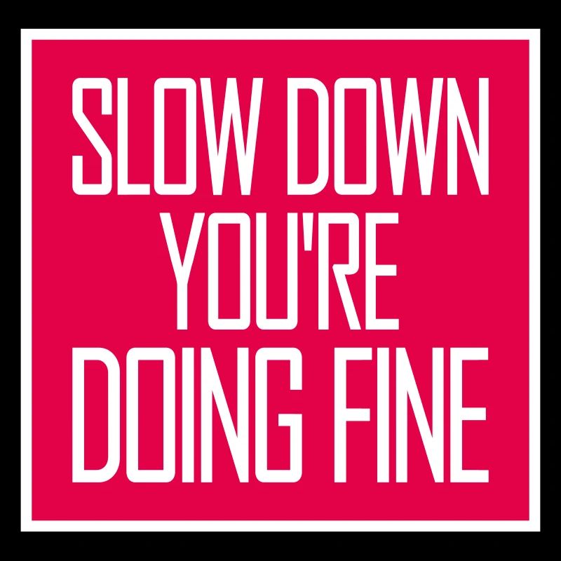 Slow Down You're Doing Fine Motivation Saying Logo