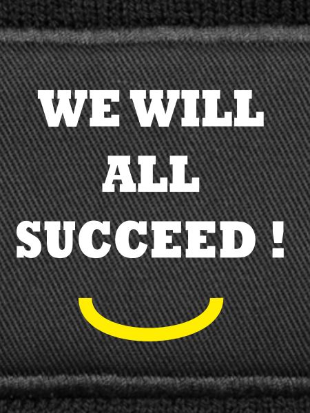 WE WILL ALL SUCCEED!