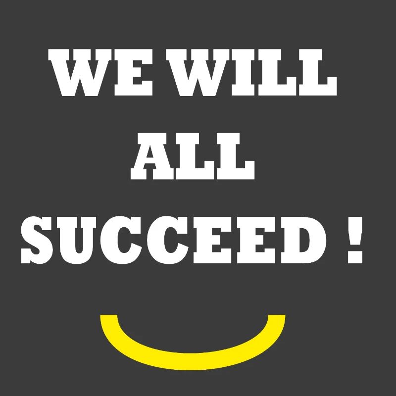 WE WILL ALL SUCCEED!