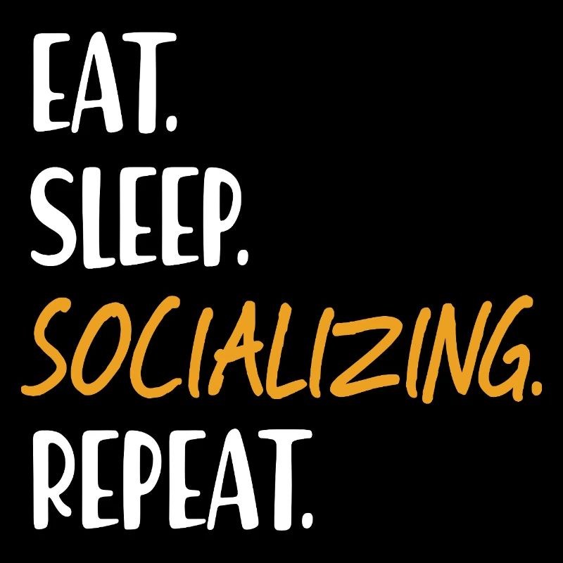 EAT SLEEP SOCIALIZING Be sociable Networking