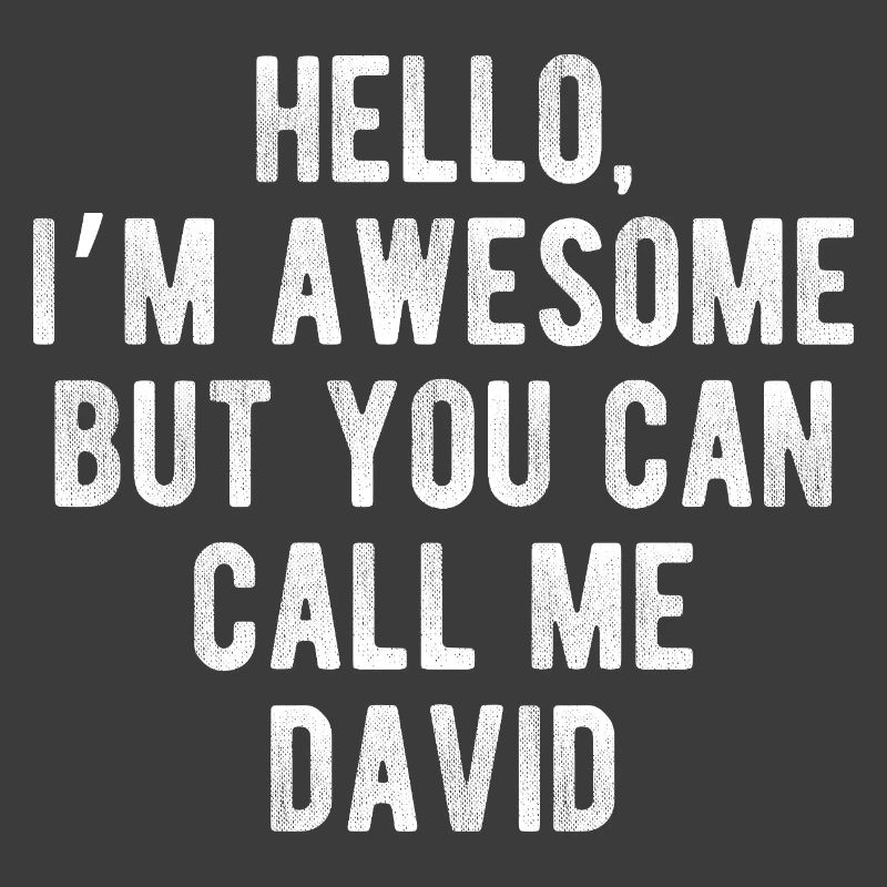 Hello I’m Awesome Call Me David Funny Quote