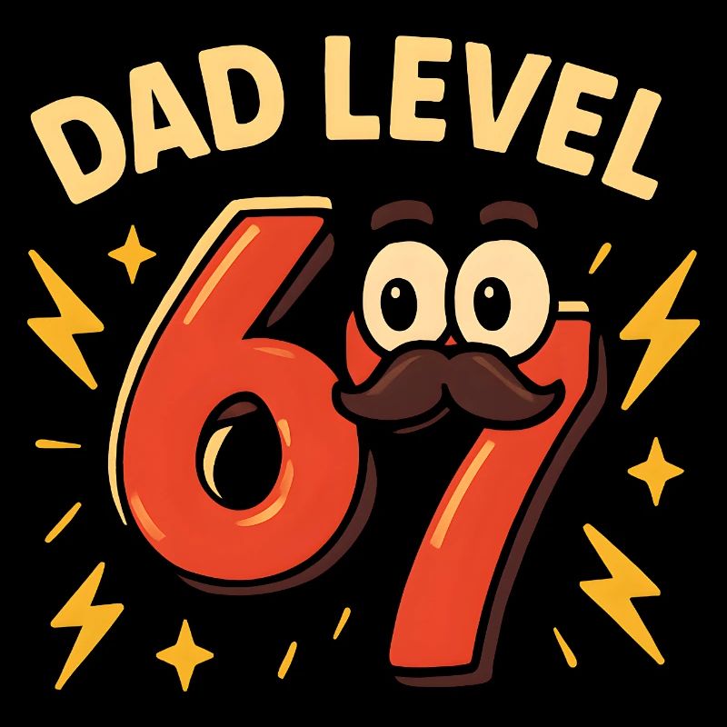 Dad Level 67 Six Seven Meme Father Dad Humor