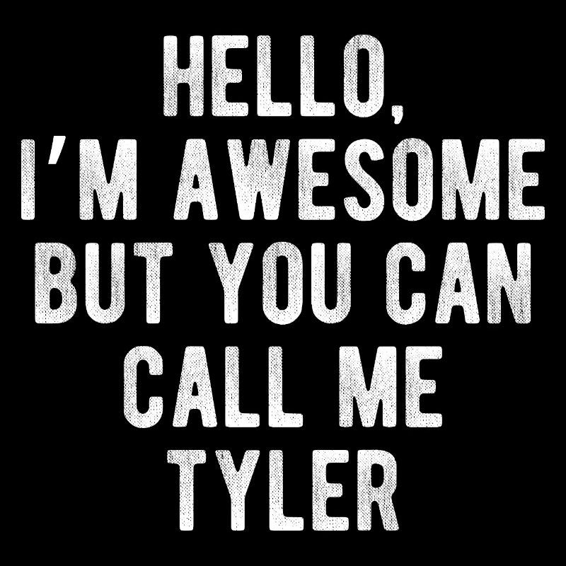 Hello I’m Awesome Call Me Tyler Funny Quote