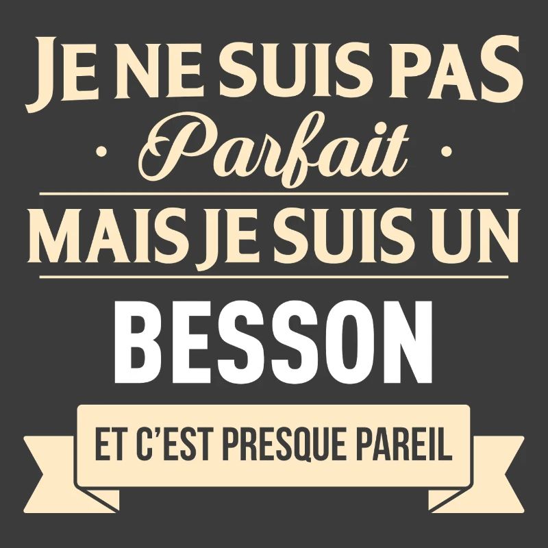 Je Ne Suis Pas Parfait Mais Je Suis Un Besson E...