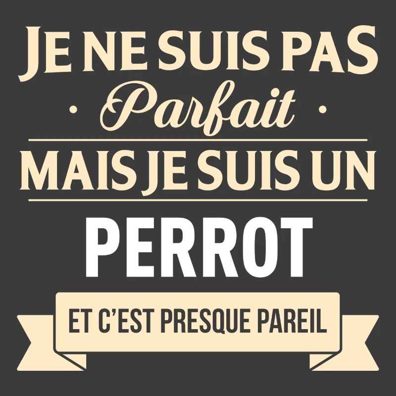 Je Ne Suis Pas Parfait Mais Je Suis Un Perrot E...
