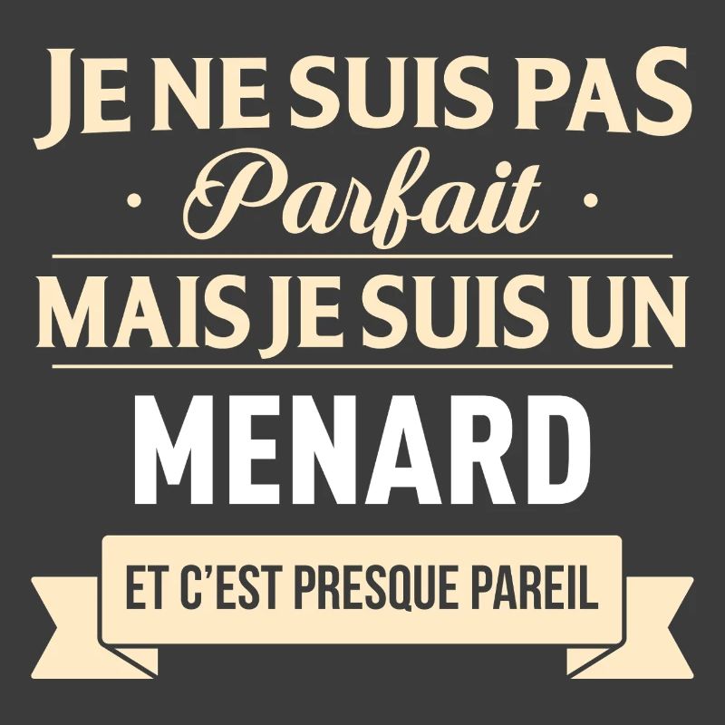 Je Ne Suis Pas Parfait Mais Je Suis Un Menard E...