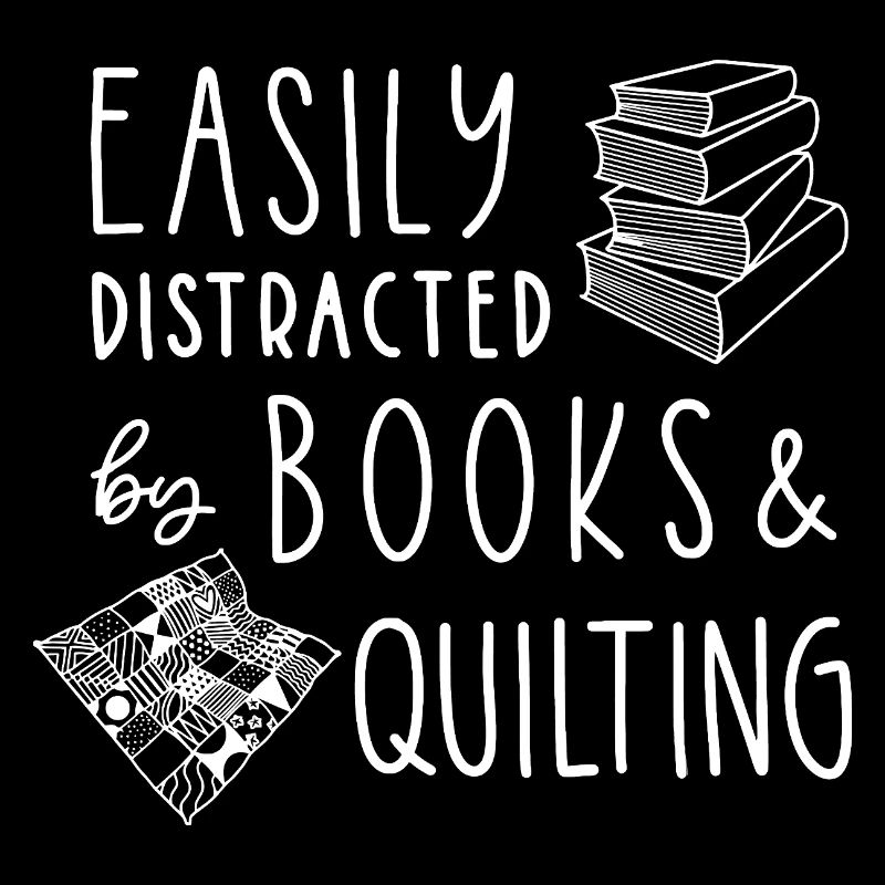 Books & Quilting: Easily Distracted