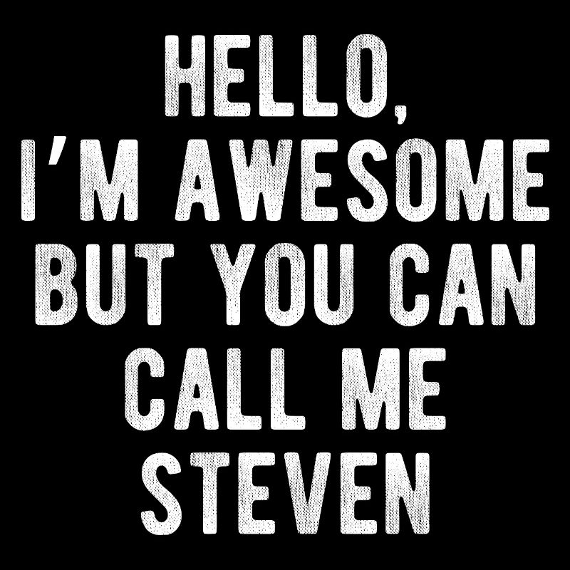 Hello I’m Awesome Call Me Steven Funny Quote