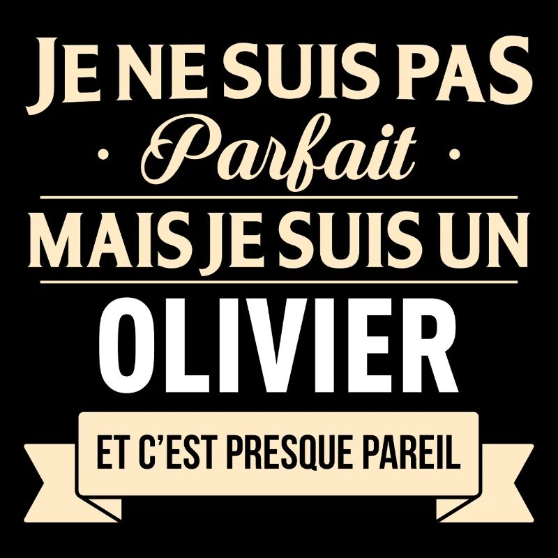Je Ne Suis Pas Parfait Mais Je Suis Un Olivier ...