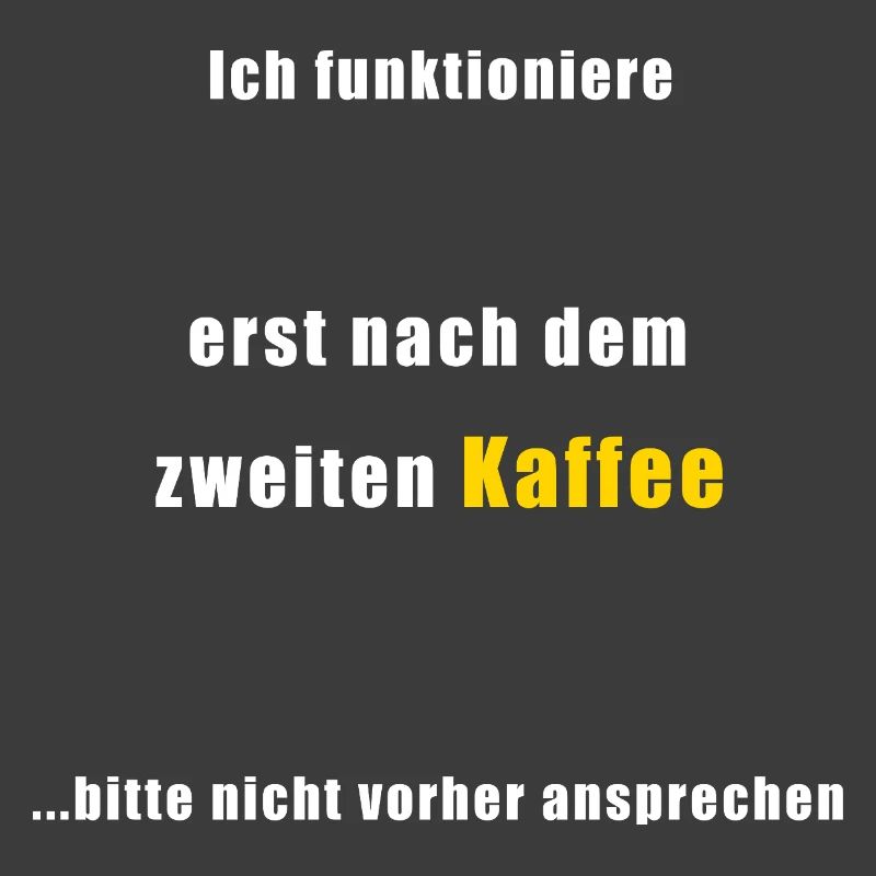 Kaffee Spruch: Erst nach dem 2. Kaffee