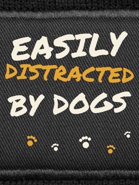Easily Distracted By Dogs