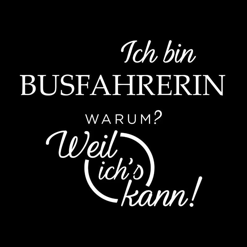 Ich bin Busfahrerin. Warum? Weil ichs kann!