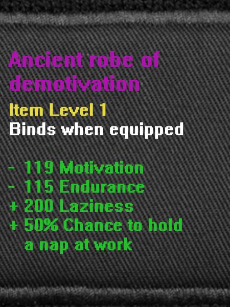 Robe of demotivation