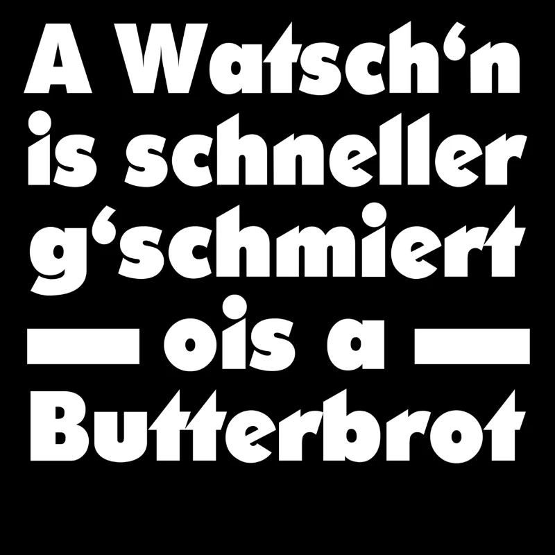 A WATSCHN IS SCHNELLER...