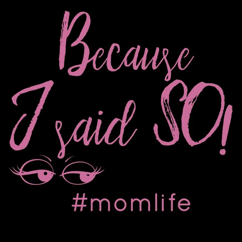 because I said so #momlife Mama Geschenk Idee
