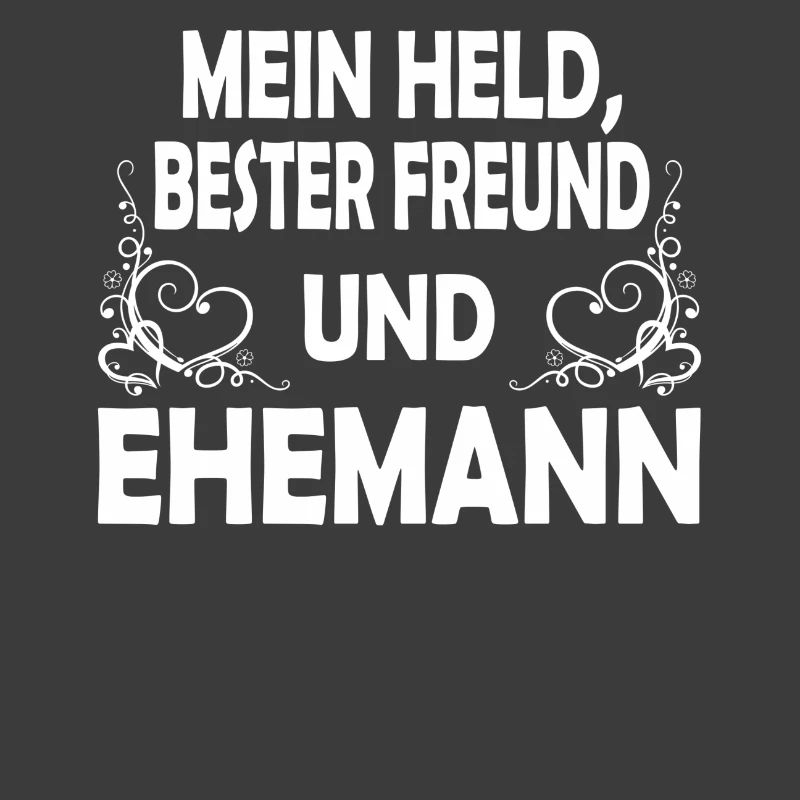 MEIN HELD, BESTER FREUND UND EHEMANN