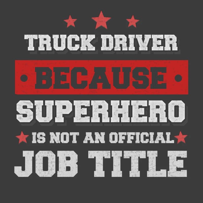 chauffeur de camion Parce que Superhero est pas sur le titre du poste