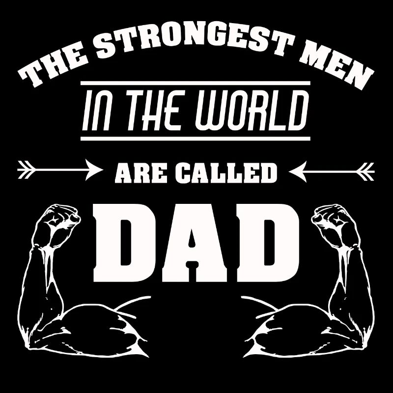 STRONGEST MAN DAD STRONG MAN PAPA FATHER
