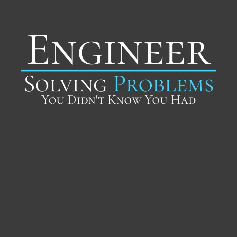 Engineer - Solving Problems - Engineering Shirt