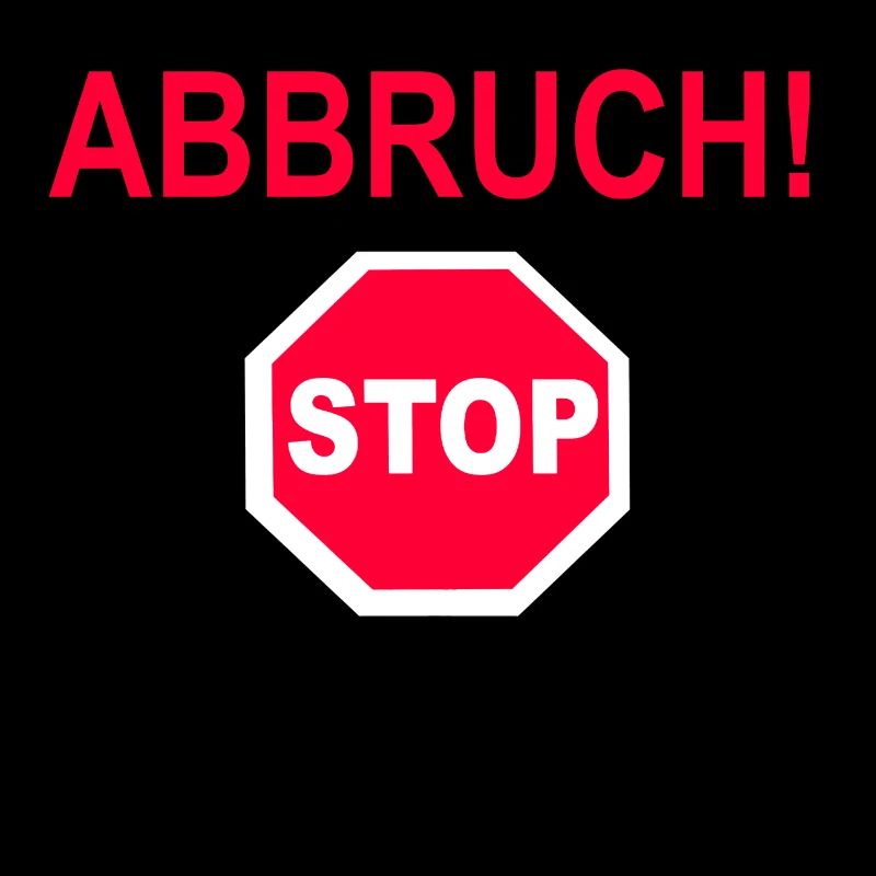 Abbruch!