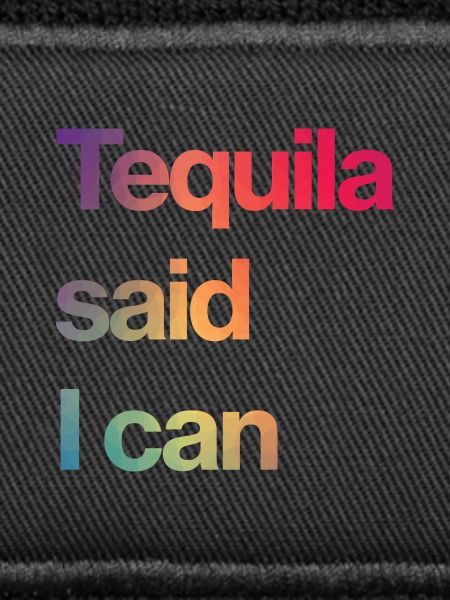 Tequila sagte ich kann