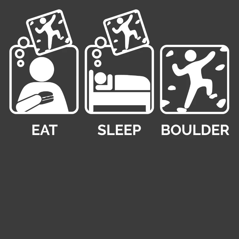 Climbing Mountaineering Boulder Bouldering Eat Sleep