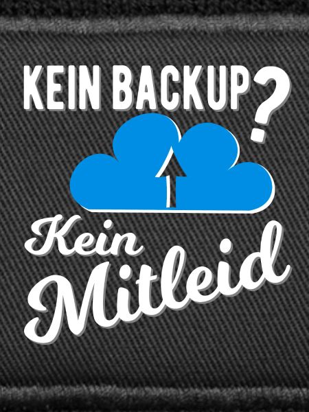 Kein Backup? Kein Mitleid