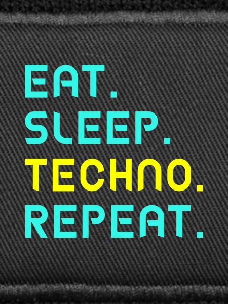 Eat. Sleep. Techno. Repeat.