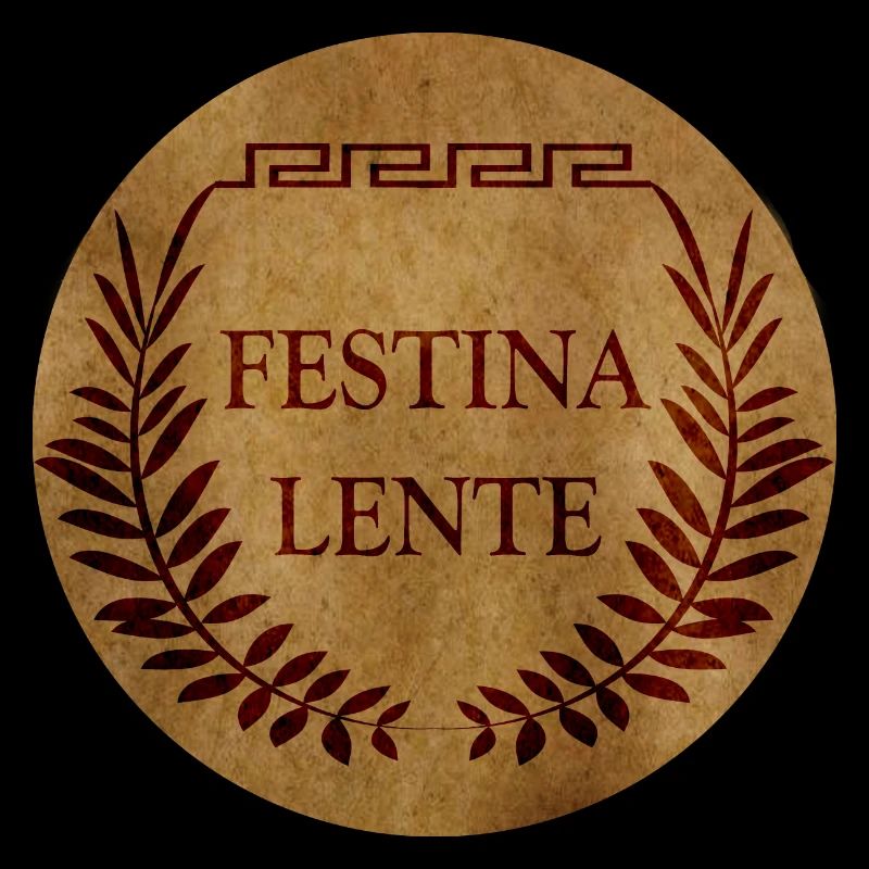 Festina Lente