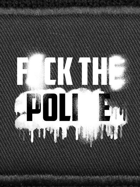 F*CK THE POLI*E