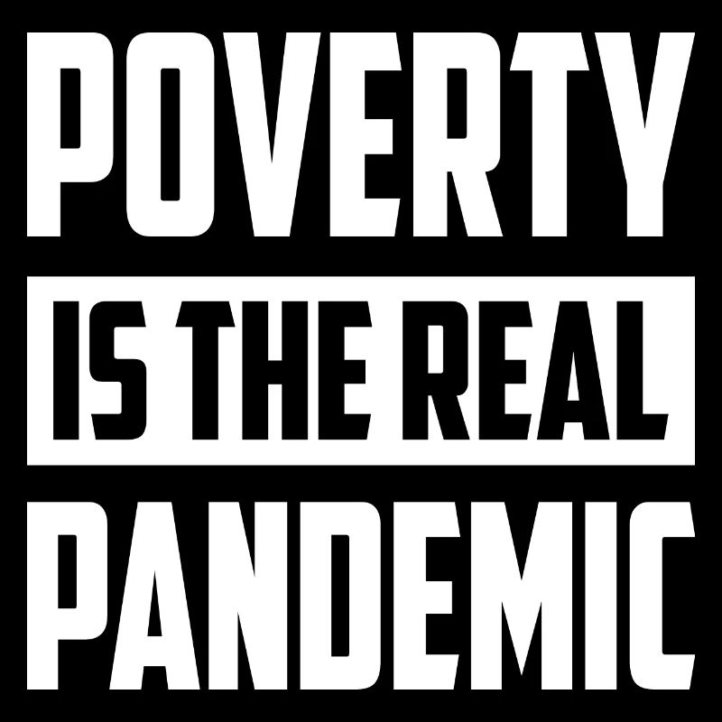 Poverty is the real pandemic