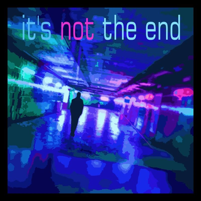 It's not the end Neon Tunnel