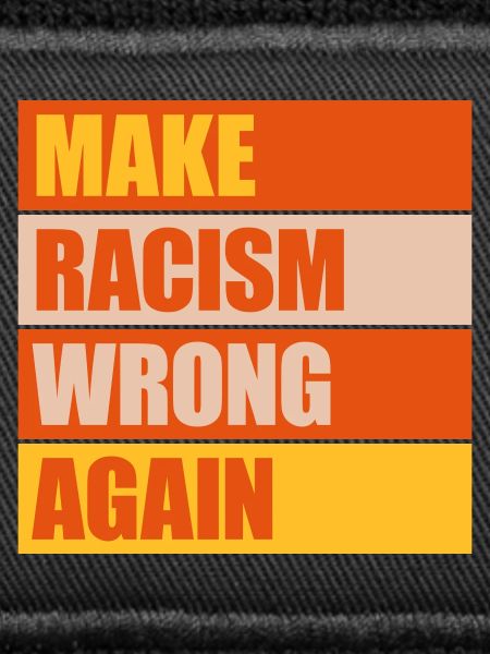 make racism wrong again