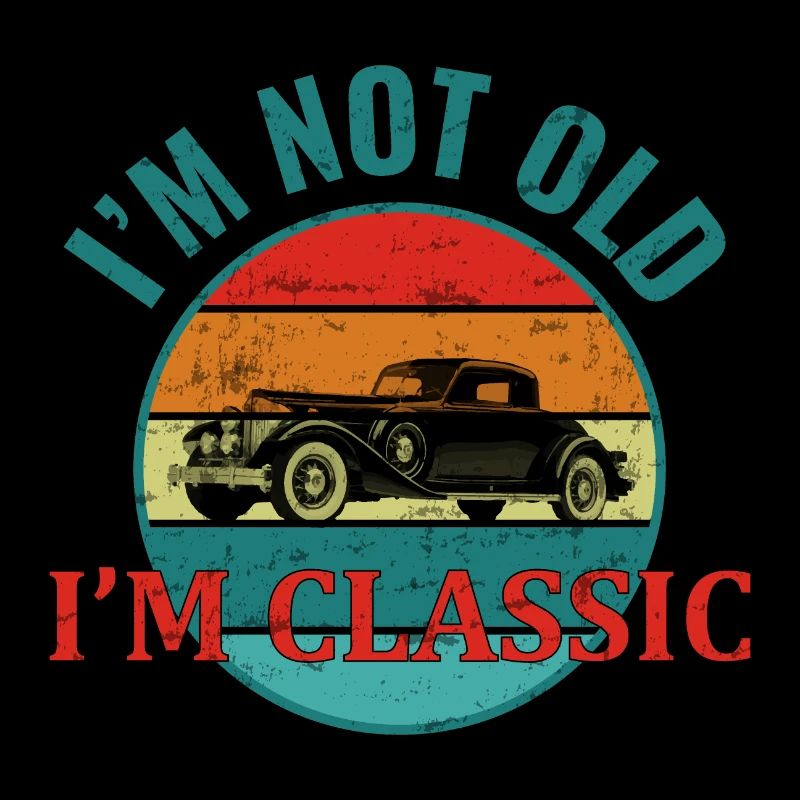 I'm not old I'm classic Geburtstag Mann Oldtimer