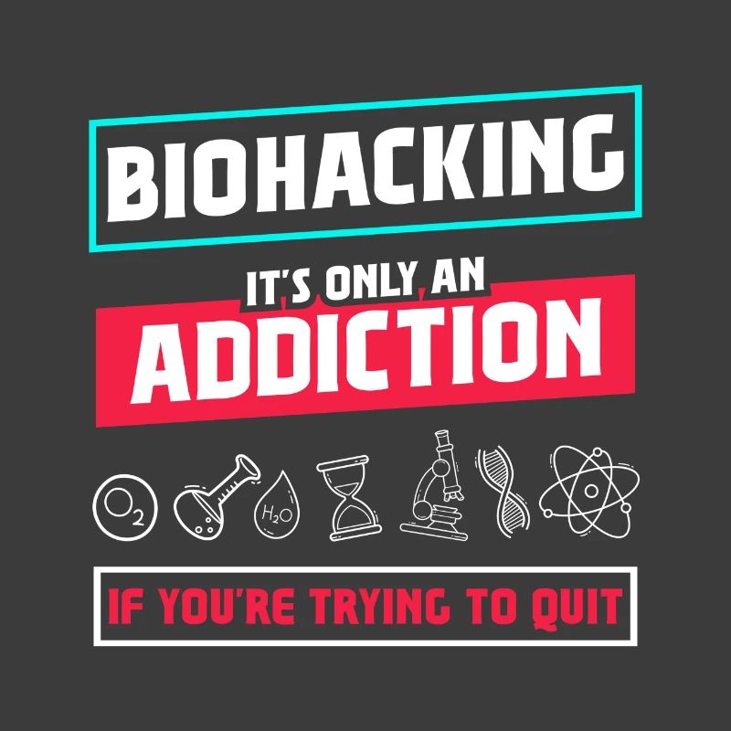 Biohacking it's only an Addiction