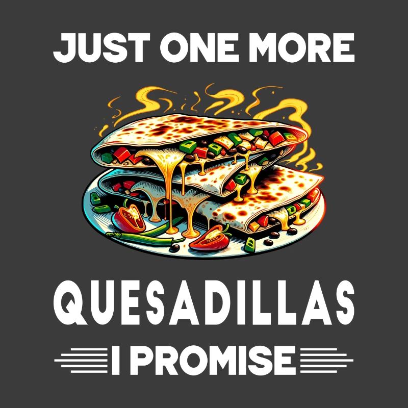 Nur noch eine Quesadillas, versprochen