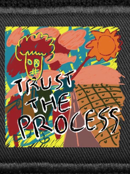 Trust the process