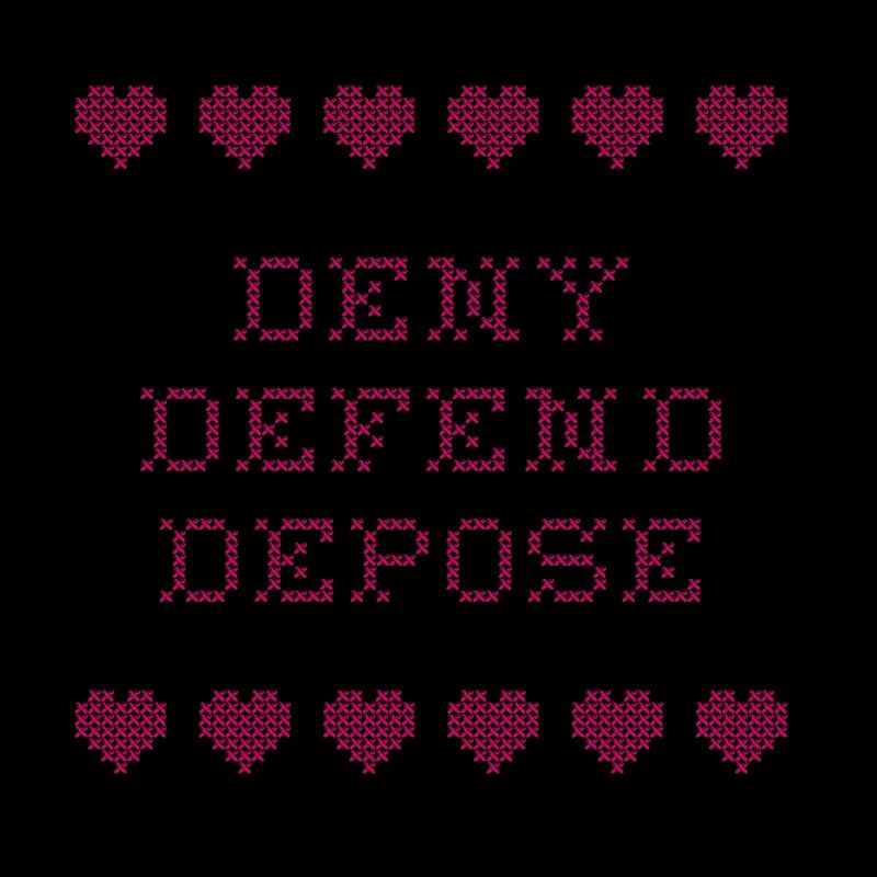 Deny Defend Depose