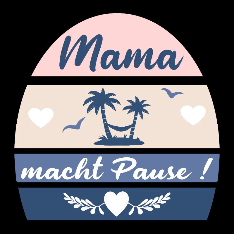 MAMA MACHT PAUSE - MUTTERTAG Urlaub
