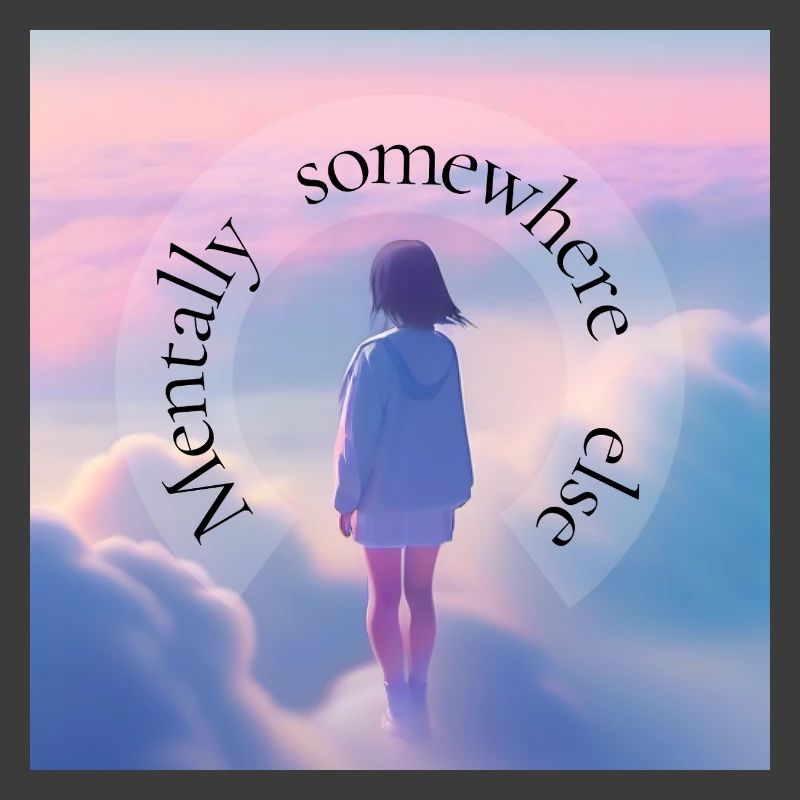 Mentally Somewhere Else – Aesthetic Dreamscape