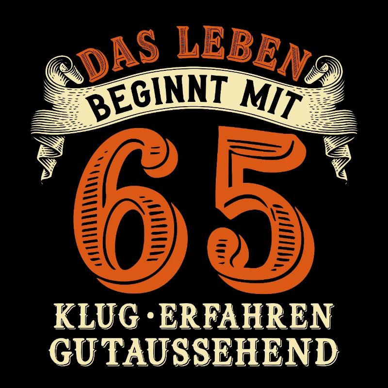 Das Leben beginnt mit 65 zum 65. Geburtstag