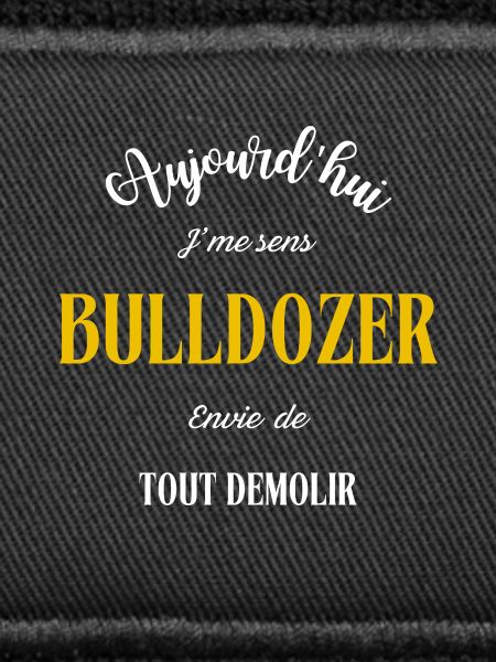 J'me sens BULLDOZER