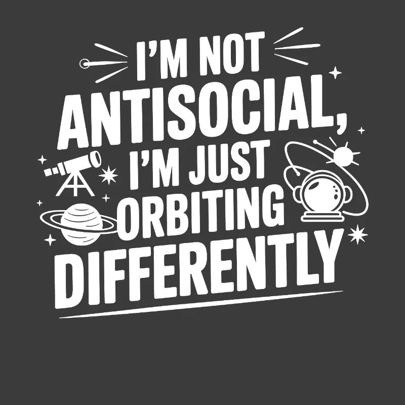 Not Antisocial Just Orbiting Differently 