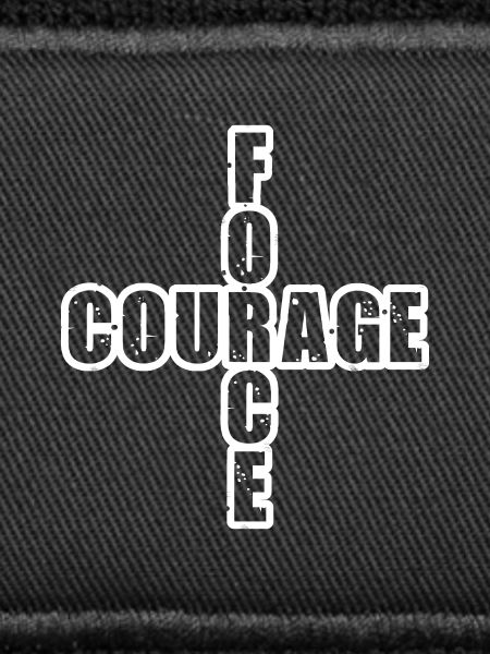 FORCE & COURAGE ! 