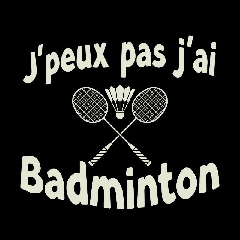 J’ai pas j’ai Badminton
