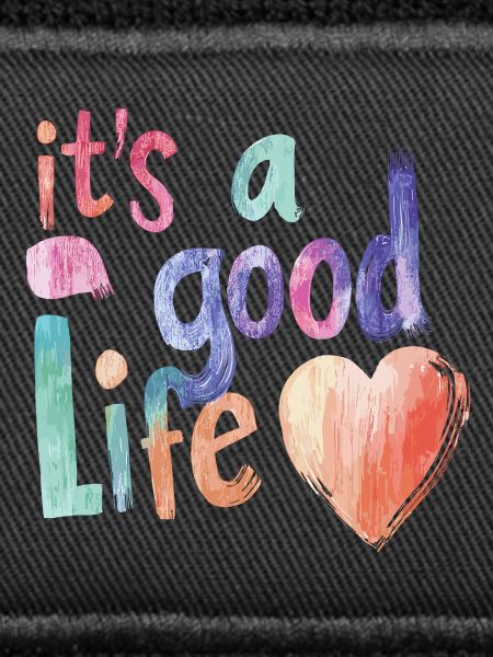 it's a good life