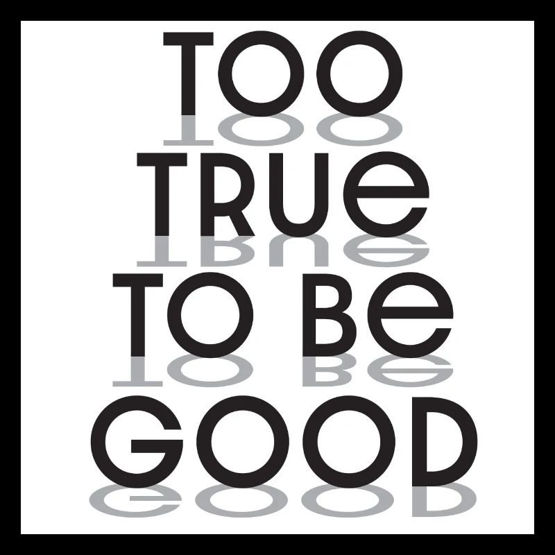 Too True To Be Good Typography